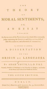 The Theory of Moral Sentiments: Or, an Essay Towards an Analysis of the Principles by Which Men Naturally Judge Concerning the Conduct and Character, First of Their Neighbours, and Afterwards of Themselves. to Which Is Added, a Dissertation on the Origin of Languages.